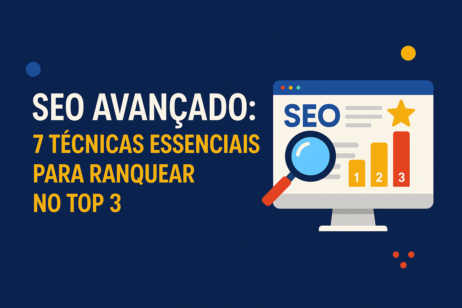 7 Segredos de SEO Avançado: Técnicas para Ranquear no Top 3 do Google